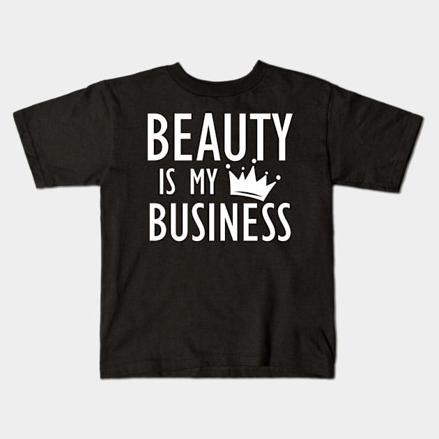 Makeup Artist - Beauty is My Business b Kids T-Shirt by KC Happy Shop